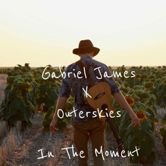 Gabriel James X Outerskies  - In The Moment