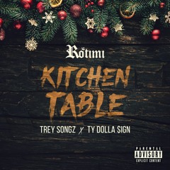 Kitchen Table Remix Feat. Trey Songz and TY Dolla $ign