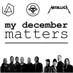My December Matters (Linkin Park VS Metallica)