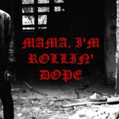 mama, i'm rollin' dope (w/redzed)