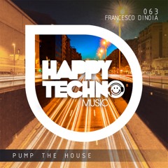 [Francesco Dinoia] Pump The House (Happy Techno Music)