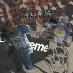 1dontplay + Kappa (@imnokappa)- Attack (Prod. Luvniko & Fish)