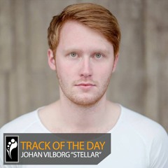 Track of the Day: Johan Vilborg “Stellar” (Intro Edit)