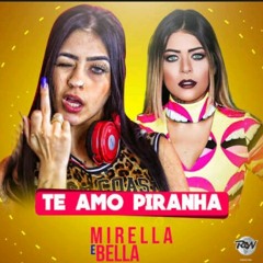 mc mirella e mc bella te amo piranha