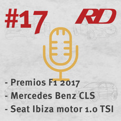 Episodio #17: Premios f1 2017, Mercedes Bnz CLS, SEat Ibiza 1.0 TSI