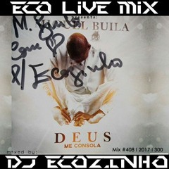 Miguel Buila - Deus Me Consola (2017) Album Completo - Eco Live Mix Com Dj Ecozinho