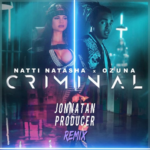 Stream Criminal Natti Natasha ft Ozuna Jonnatan Producer Remix (Promo) Free  Download by JonnatanProducer | Listen online for free on SoundCloud