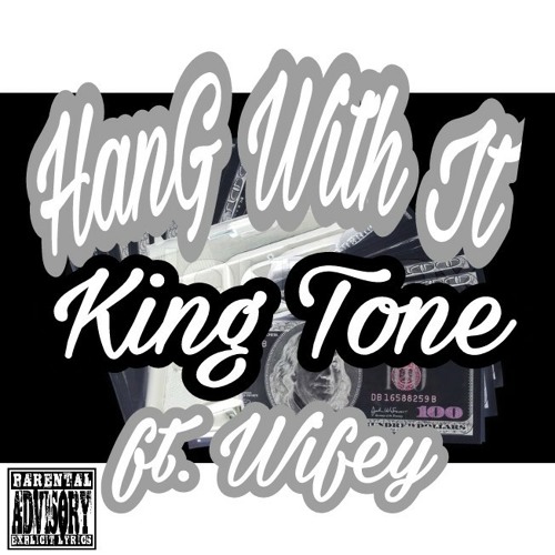 King Tone - Hang With It ft. Wifey