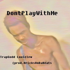 DontPlayWithMe