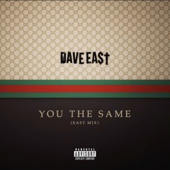 Dave East - You The Same (Lil Pump 'Gucci Gang' Remix)