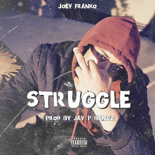 Joey Franko - Struggle (Prod By. Jay P Bangz)IG @joeyfranko