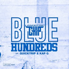 Landstrip Chip - Blue Hundreds (Feat. Quicktrip & Kap G) [Prod. By Chop Squad DJ & Young Chop]