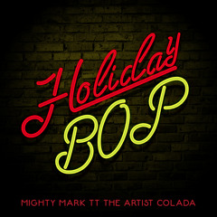 Mighty Mark & TT The Artist - Holiday Bop(feat. Colada)