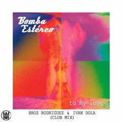 To My Love (Broz Rodriguez & Ivan Dola Club Mix)[Worldwide Premiere]