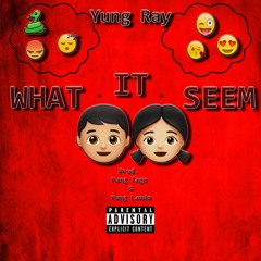 What It Seem Prod. Yung Tago & Yung Lando