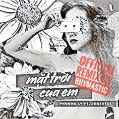 Mặt Trời Của Em - Phương Ly feat. JustaTee (Rhymastic's 1900 Remix)