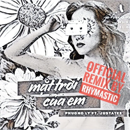 Mặt Trời Của Em - Phương Ly feat. JustaTee (Rhymastic's 1900 Remix)