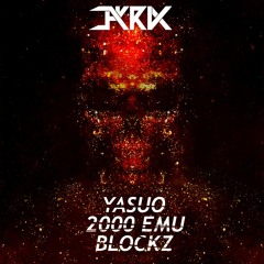 2000EMU X Blockz X Yasuo (JAKRIX CHOP)