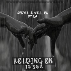 Jekyll & Will EG ft. LJ - Holding On To You(Original Mix)(FREE DOWNLOAD)