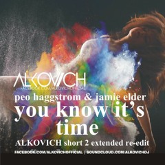Peo Haggstrom & Jamie Elder - You Know It's Time (ALKOVICH short 2 Extended re-edit)