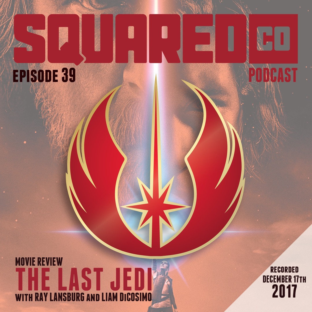 Stream Episode 39 The Last Jedi Review by SquaredCo Podcast