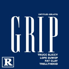 GELATO ( ft. GRIP GANG ) TRELLTHEKID TRUCC SLICCY FAT CLAY