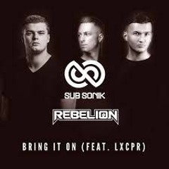 Sub Sonik X Rebelion - Bring It On