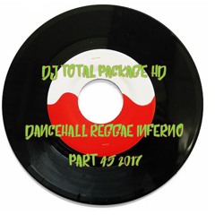 Dancehall Reggae Inferno Part 45 2017