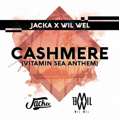 Jacka X Wil Wel - Cashmere (Vitamin Sea Anthem)