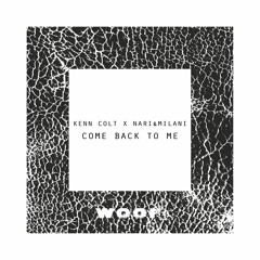 Kenn Colt x Nari&Milani - Come Back To Me [OUT NOW]