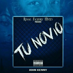 John Kenny - Tu Novio (Prod. By Dj Mota & El Creador)