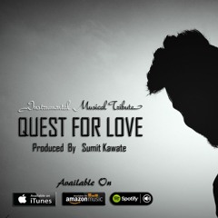 Quest For Love (Musical Tribute) | Produced by Sumit Kawate