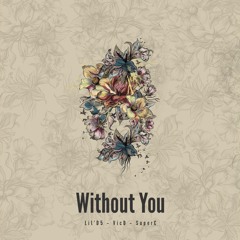 Without You - VicD x LilD5 x SuperC