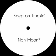 Prescribed Presents - Nah Mean?  - Keep On Truckin'