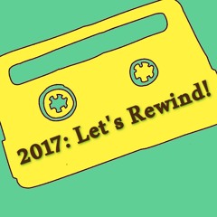 2017: Let's Rewind!