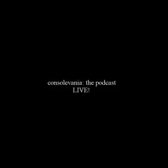 Consolevania Live Podcast 02.12.17