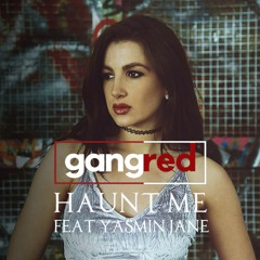 Gang Red Ft Yasmin Jane - Haunt Me (David Nye Remix)