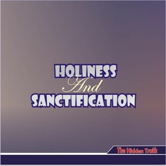 Holiness And Sanctification