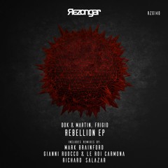 05. Dok&MArtin, FRiGiD - Rebellion (Richard Salazar Remix) [Rezongar Music 140]