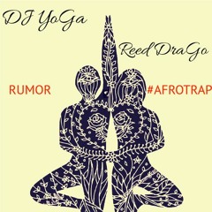 Dj Yoga & Reed Drago -  Rumor (AfroTrap)