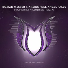 Roman Messer & Armos feat. Angel Falls - Higher (LTN Sunrise Remix)