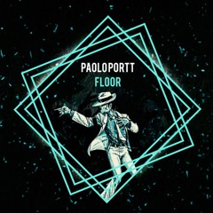 Paolo Portt - Floor (Original Mix) FREE DOWNLOAD