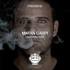 PREMIERE: Matan Caspi - Certain Way (Original Mix) [Outta Limits]