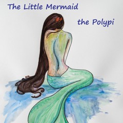 The Little Mermaid - the Polypi