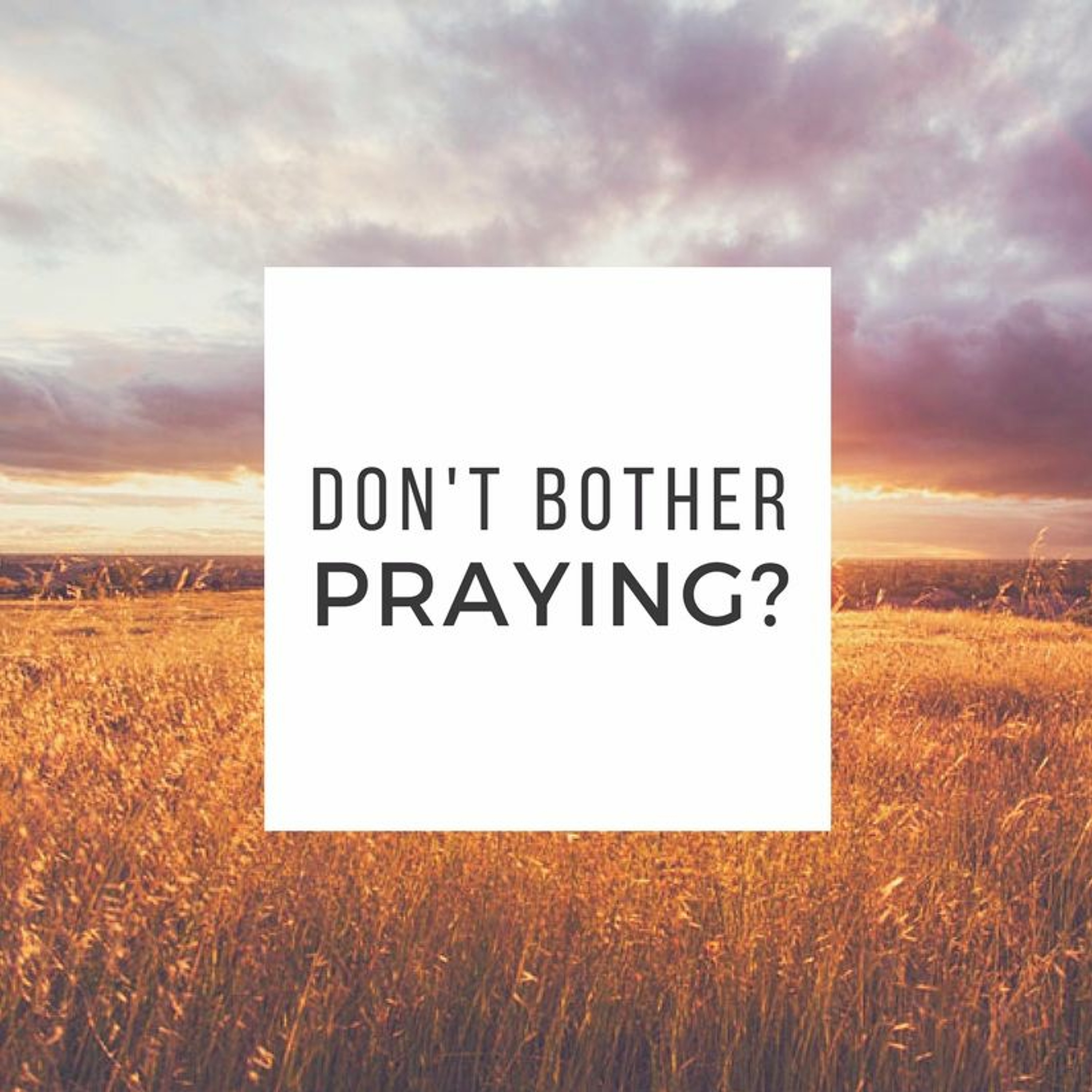 Episode 54: "Don't Bother Praying" episode artwork
