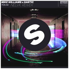 Mike Williams x Dastic - You & I ( NELVK REMIX )