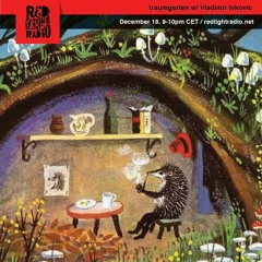 Vladimir Ivkovic's traumgarten at Red Light Radio