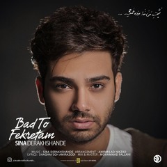 best persian song Bad To Fekretam