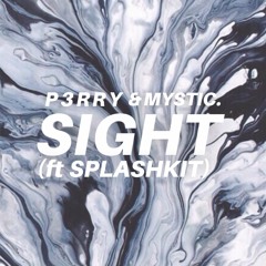 P3RRY & mystic. - Sight (ft. Splashkit)