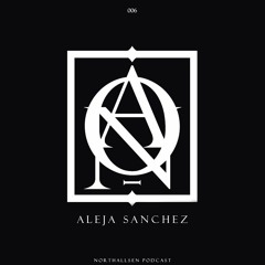 Northallsen Podcast 006 - Aleja Sanchez